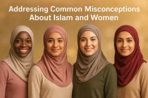 Addressing Common Misconceptions About Islam and Women